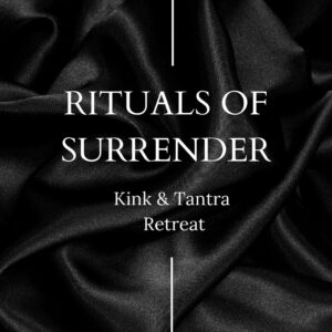 Rituals, surrender, kink, love, sensuality